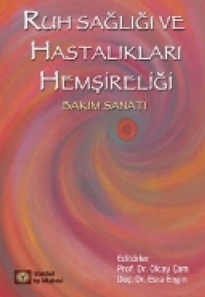 Ruh Sağlığı ve Hastalıkları Hemşireliği Bakım Sanatı (Ciltli)