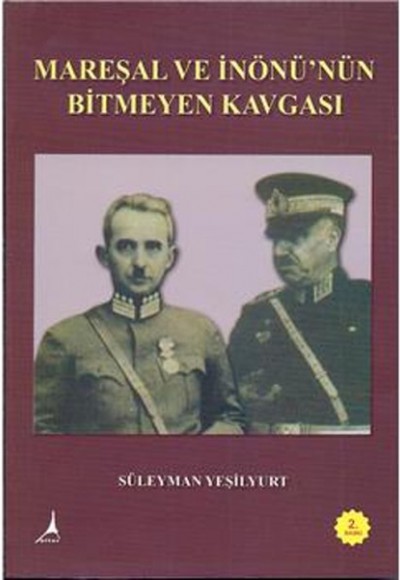 Mareşal ve İnönü'nün Bitmeyen Kavgası