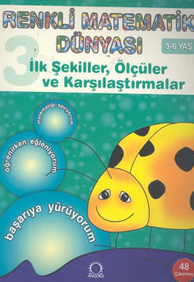 İlk Şekiller, Ölçüler ve Karşılaştırmalar (3-6 Yaş) / Renkli Matematik Dünyası 3