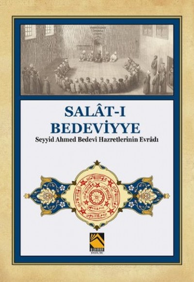 Salat-ı Bedeviyye - Seyyid Ahmed Bedevi Hazretlerinin Evradı