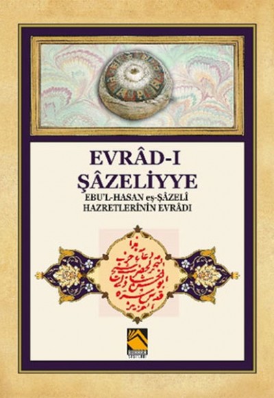 Evrad-ı Şazeliyye - Ebu'l-Hasan eş-Şazeli Hazretlerinin Evradı