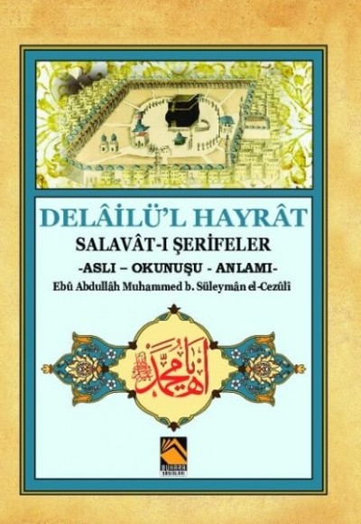 Delailü'l Hayrat - Salavat-ı Şerifeler (Aslı - Okunuşu - Anlamı)