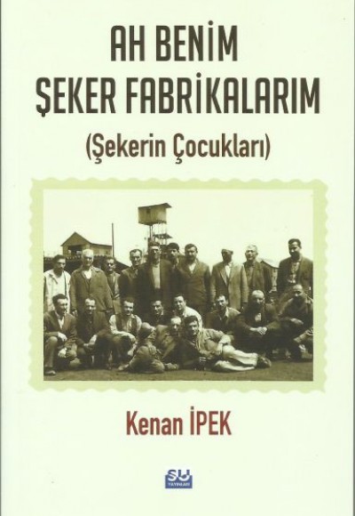 Ah Benim Şeker Fabrikalarım - Şekerin Çocukları