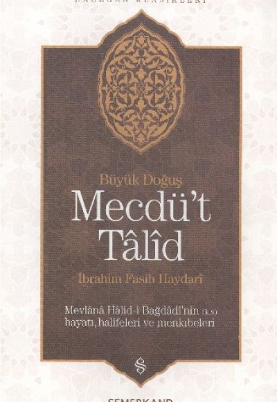 Mecdü't Talid  Mevlana Halid-i Bağdadi'nin Hayatı, Halifeleri ve Menkıbeler Büyük Doğuş