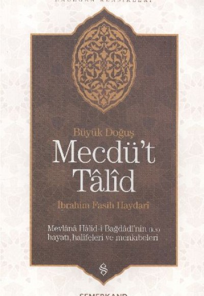 Mecdü't Talid  Mevlana Halid-i Bağdadi'nin Hayatı, Halifeleri ve Menkıbeler Büyük Doğuş