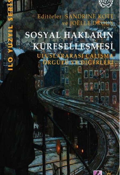 Sosyal Hakların Küreselleşmesi  Uluslararası Çalışma Örgütü ve Diğerleri