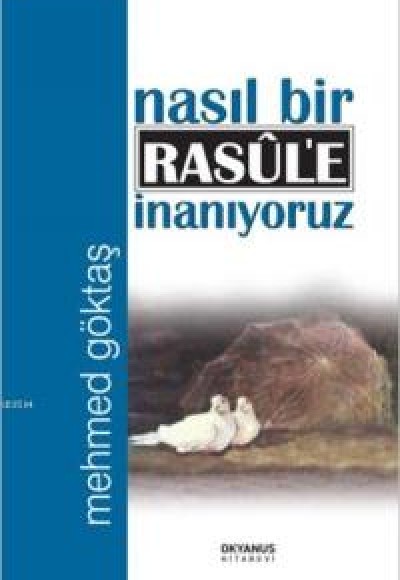 Nasıl Bir Rasule İnanıyoruz