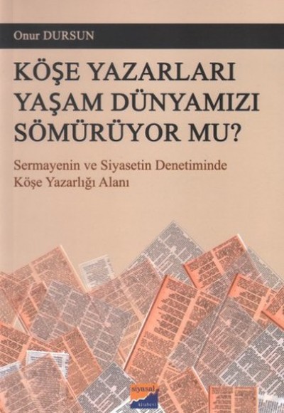 Köşe Yazarları Yaşam Dünyamızı Sömürüyor Mu?