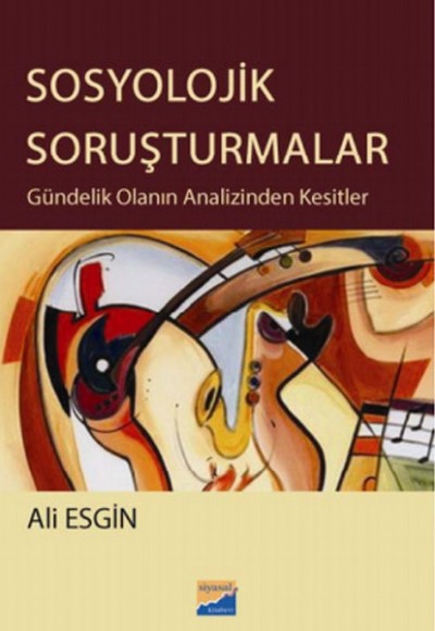 Sosyolojik Soruşturmalar  Gündelik Olanın Analizinden Kesitler