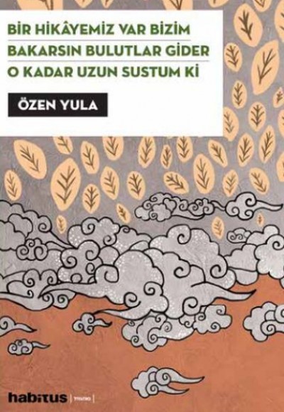 Bir Hikayemiz Var Bizim - Bakarsın Bulutlar Gider - O Kadar Uzun Sustum Ki