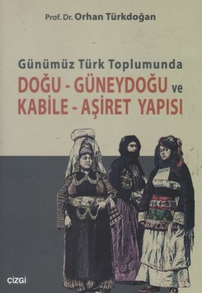 Günümüz Türk Toplumunda Doğu - Güneydoğu ve Kabile - Aşiret Yapısı