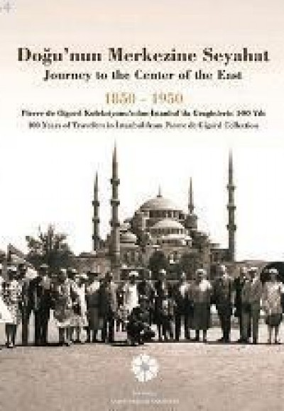 Doğu'nun Merkezine Seyahat  1850 -1950