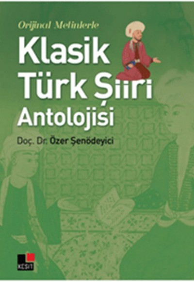 Orjinal Metinlerle Klasik Türk Şiiri Antolojisi