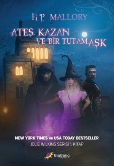 Ateş, Kazan ve Bir Tutam Aşk / Jolie Wilkins Serisi 1.Kitap