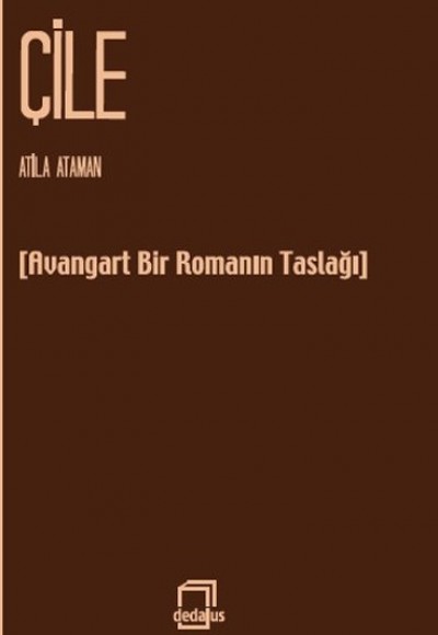 Çile  Avangart Bir Romanın Taslağı