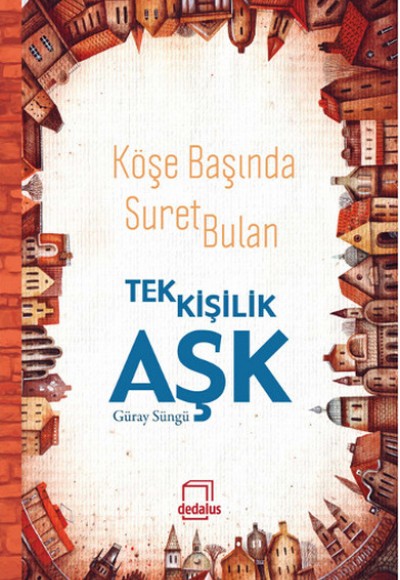 Köşe Başında Suret Bulan Tek Kişilik Aşk