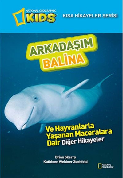 National Geographic Kids - Kısa Hikayeler Serisi Arkadaşım Balina