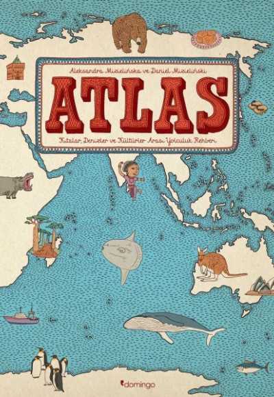 Atlas - Kıtalar, Denizler ve Kültürler Arası Yolculuk Rehberi