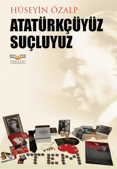 Atatürkçüyüz Suçluyuz