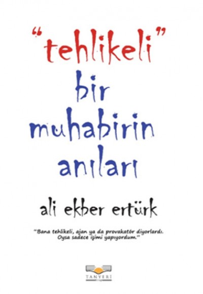 Tehlikeli Bir Muhabirin Anıları