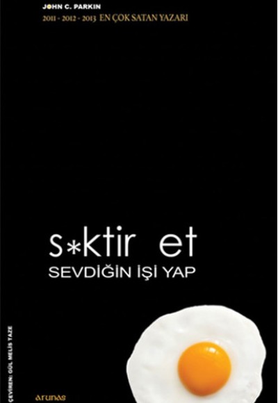 S*ktir Et Sevdiğin İşi Yap