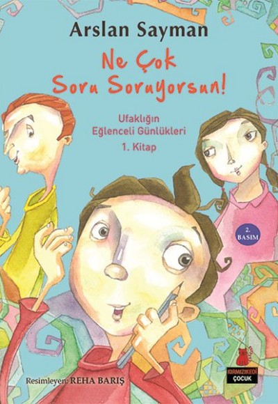 Ufaklığın Eğlenceli Günlükleri 1. Kitap - Ne Çok Soru Soruyorsun