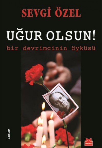 Uğur Olsun!  Bir Devrimcinin Öyküsü