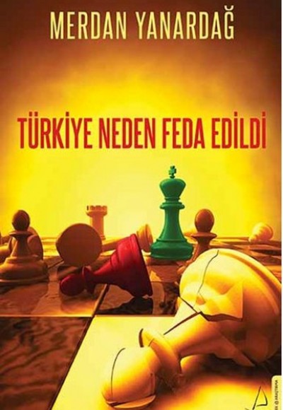 Türkiye Neden Feda Edildi