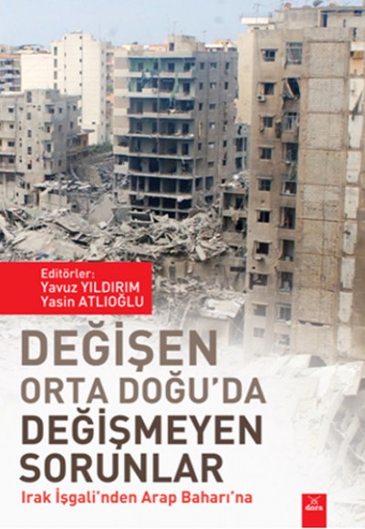 Değişen Orta Doğu'da Değişmeyen Sorunlar  Irak İşgali'nden Arap Baharı'na