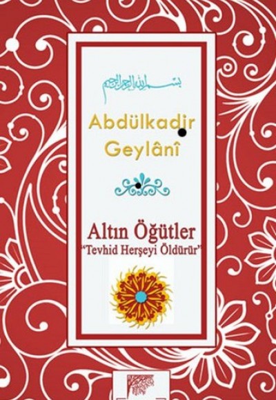 Altın Öğütler “Tevhid Herşeyi Öldürür”