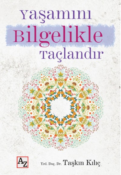 Yaşamını Bilgelikle Taçlandır