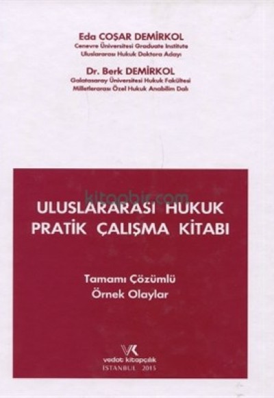 Uluslararası Hukuk Pratik Çalışma Kitabı  Tamamı Çözümlü Örnek Olaylar