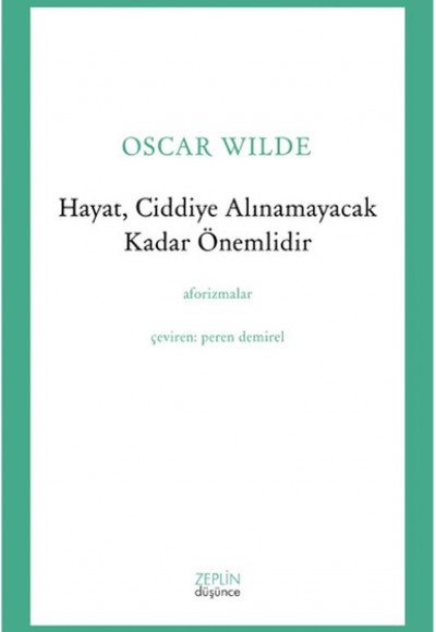 Hayat, Ciddiye Alınamayacak Kadar Önemlidir