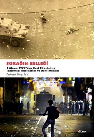 Sokağın Belleği  1 Mayıs 1977'den Gezi Direnişine Toplumsal Hareketler ve Kent Mekanı