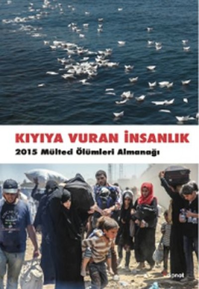 Kıyıya Vuran İnsanlık - 2015 Mülteci Ölümleri Almanağı