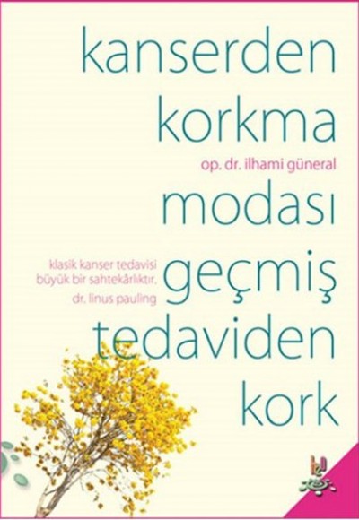 Kanserden Korkma Modası Geçmiş Tedaviden Kork