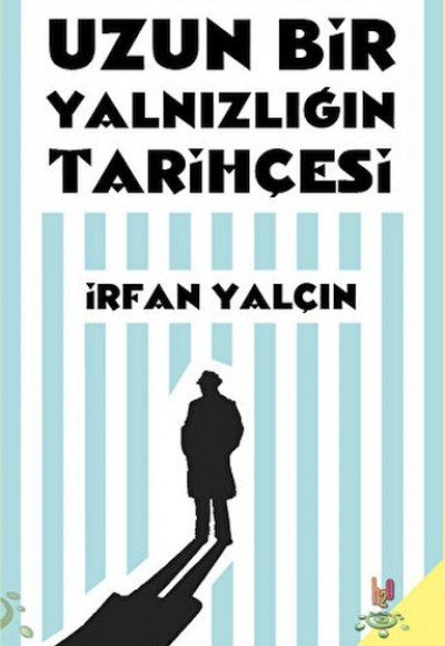 Uzun Bir Yalnızlığın Tarihçesi