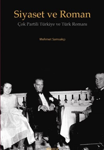 Siyaset ve Roman  Çok Partili Türkiye ve Türk Romanı