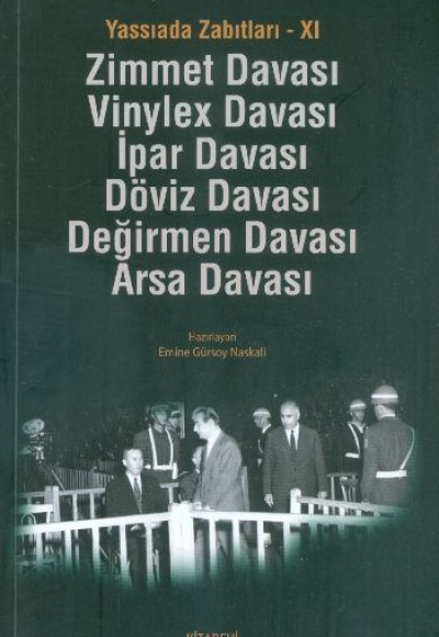 Yassıada Zabıtları -XI  Zimmet Davası -Vinylex Davası - İpar Davası - Döviz Davası - Değirmen Da