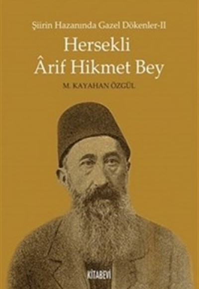 Hersekli Arif Hikmet Bey  Şiirin Hazanında Gazel Dökenler 2