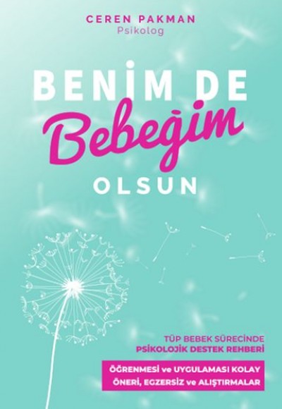 Benim De Bebeğim Olsun - Tüp Bebek Sürecinde Psikolojik Destek Rehberi