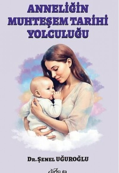 Anneliğin Muhteşem Tarihi Yolculuğu