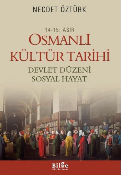 14.-15. Asır Osmanlı Kültür Tarihi  Devlet Düzeni Sosyal Hayat
