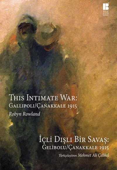 İçli Dışlı Bir Savaş Gelibolu-Çanakkale 1915  This Intimate War: Gallipoli / Çanakkale 1915