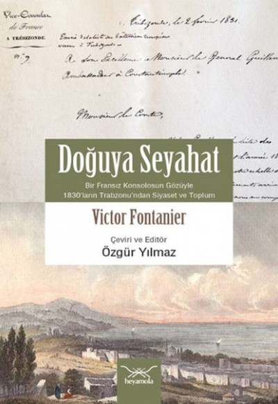 Doğuya Seyahat (Bir Fransız Konsolosunun Gözüyle 1830’ların Trabzon’undan Siyaset ve Toplum)