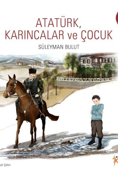 Atatürk, Karıncalar ve Çocuk'