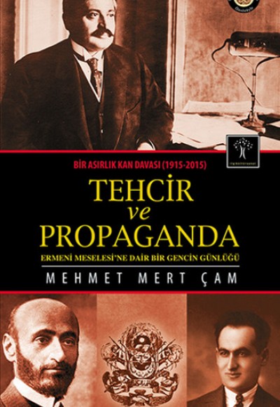 Tehcir ve Propaganda  Bir Asırlık Kan Davası (1915-2015)