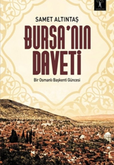 Bursa’nın Daveti  Bir Osmanlı Başkenti Güncesi