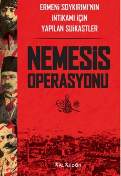 Nemesis Operasyonu  Ermeni Soykırımı’nın İntikamı İçin Yapılan Suikastler