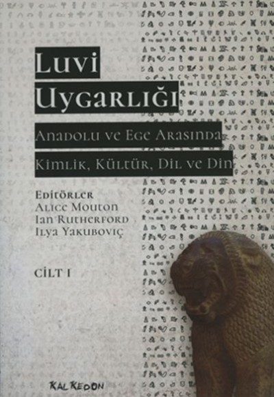 Luvi Uygarlığı - Anadolu ve Ege Arasında Kimlik, Kültür, Dil ve Din (Cilt-1)